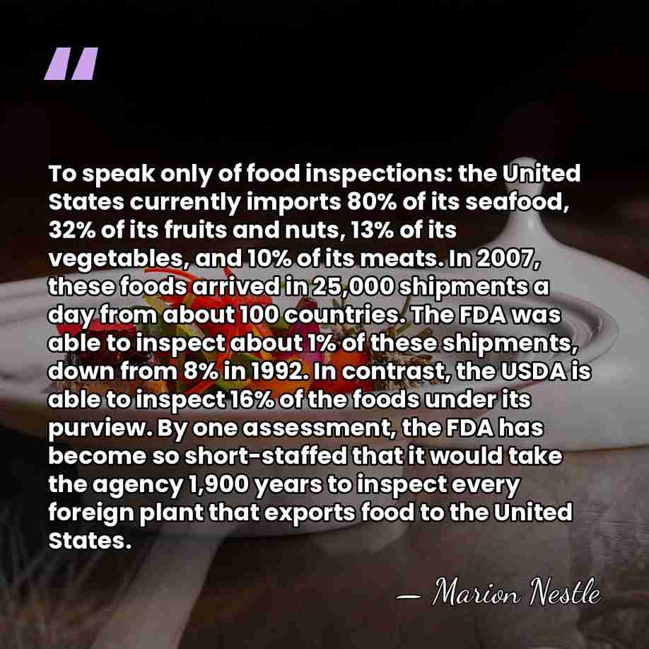 To speak only of food inspections: the United States currently imports 80%&hellip; - Marion Nestle