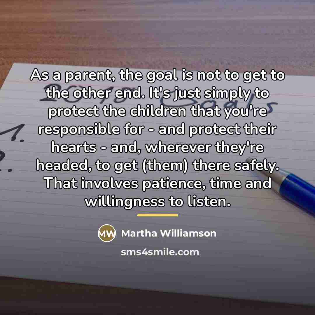 “As a parent, the goal is not to get to…” quote by Martha Williamson