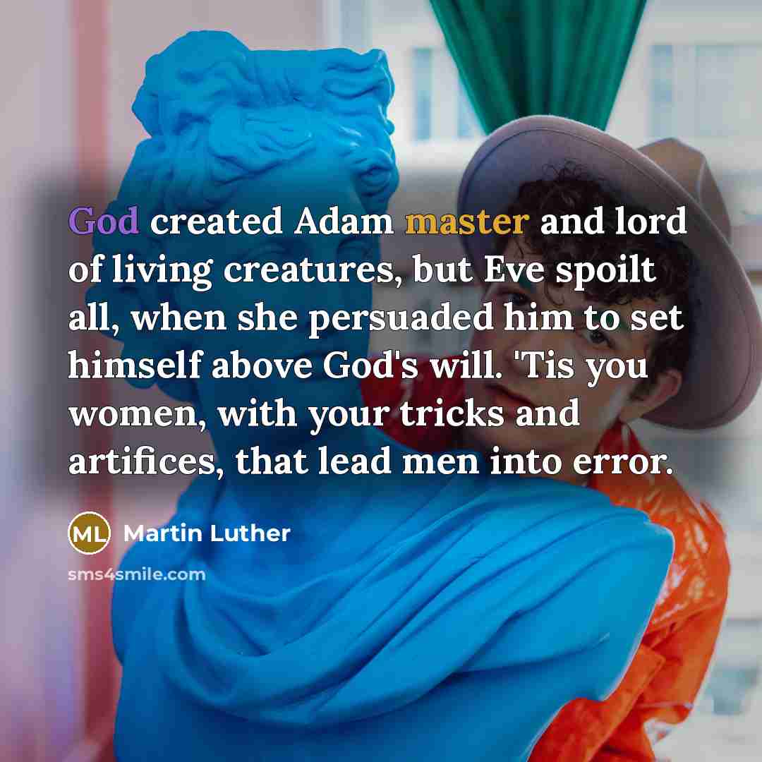 “God created Adam master and lord of living creatures, but…” quote by Martin Luther