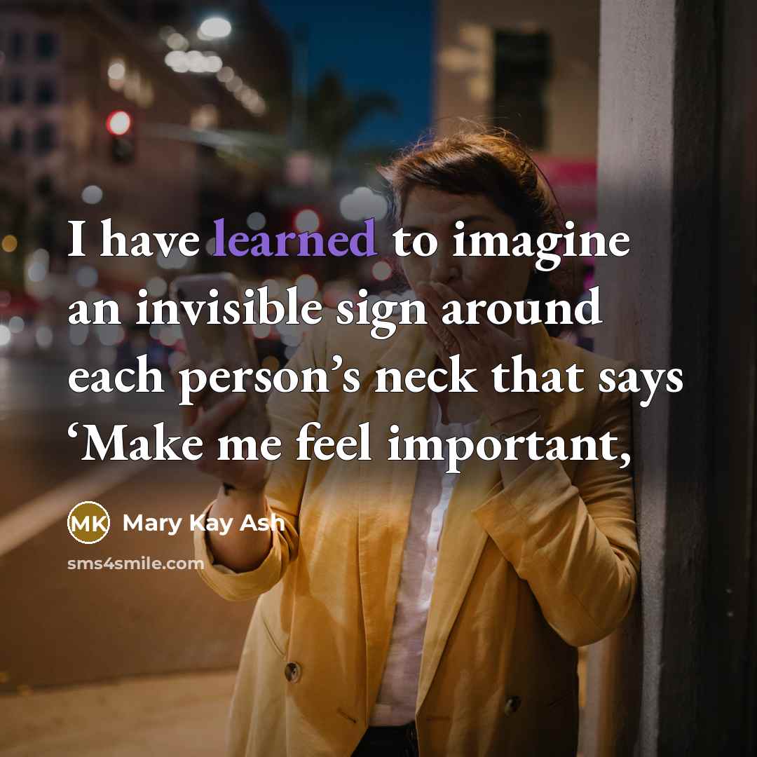 “I have learned to imagine an invisible sign around each…” quote by Mary Kay Ash