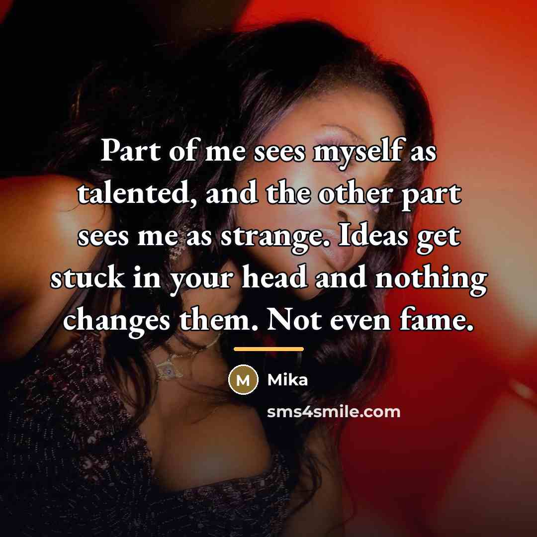“Part of me sees myself as talented, and the other…” quote by Mika