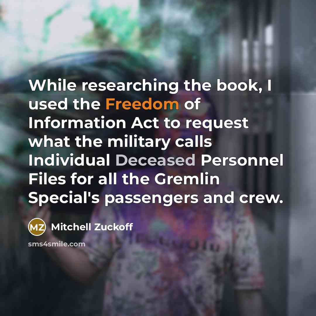 “While researching the book, I used the Freedom of Information…” quote by Mitchell Zuckoff