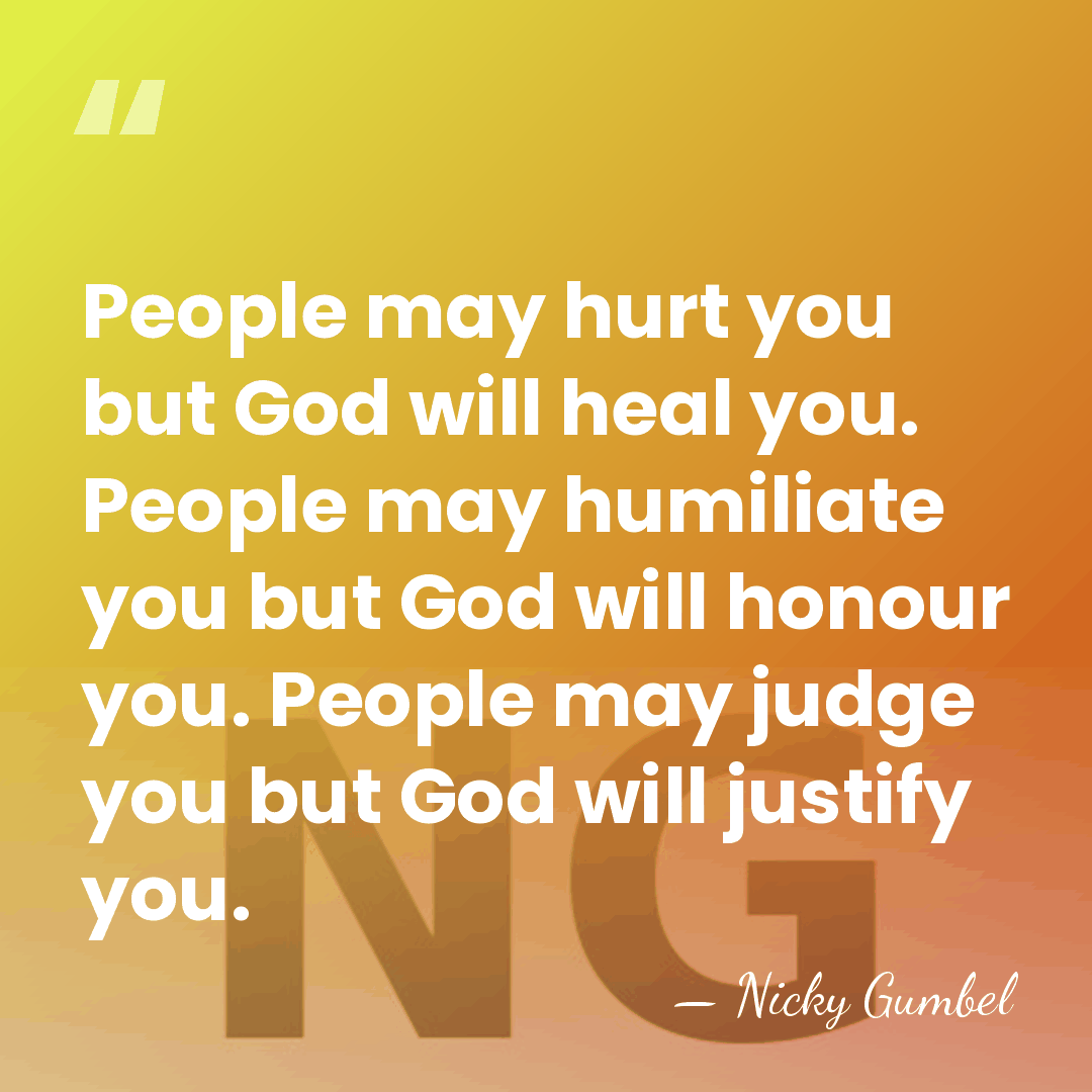 People may hurt you but God will heal you. People may humiliate&hellip; - Nicky Gumbel