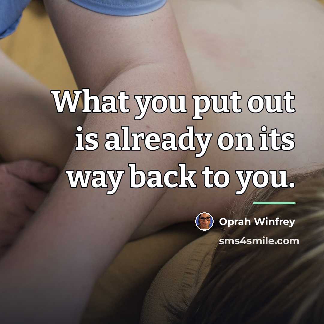 “What you put out is already on its way back…” quote by Oprah Winfrey