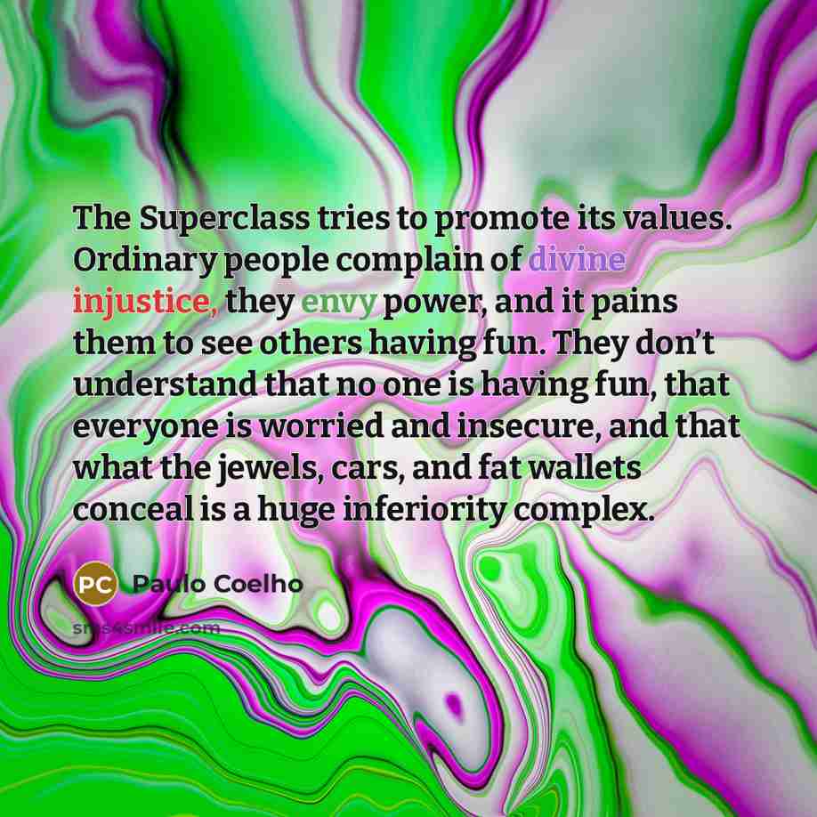 “The Superclass tries to promote its values. Ordinary people complain…” quote by Paulo Coelho