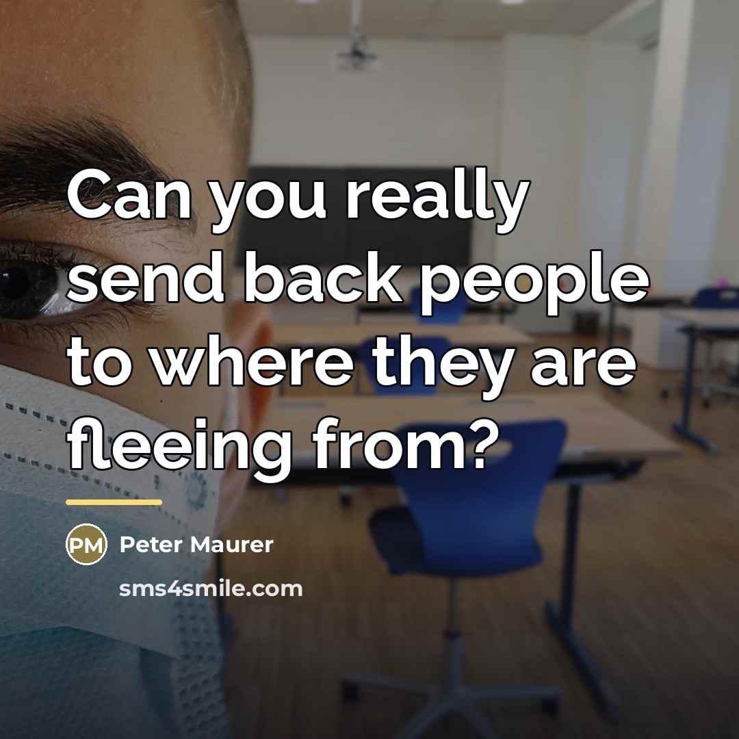“Can you really send back people to where they are…” quote by Peter Maurer