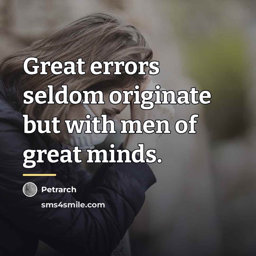 “Great errors seldom originate but with men of great minds.…” quote by Petrarch