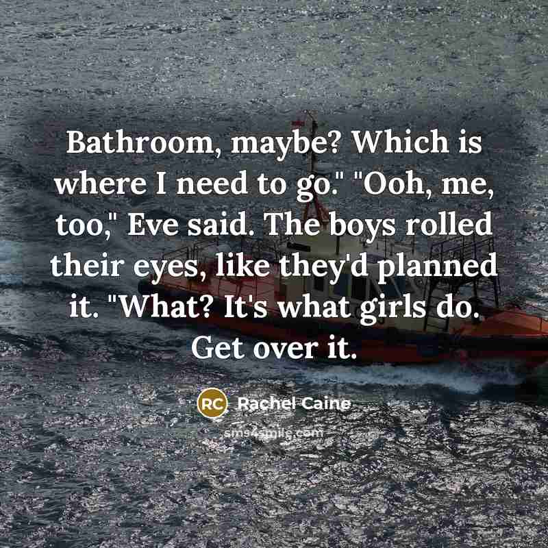 “Bathroom, maybe? Which is where I need to go." "Ooh,…” quote by Rachel Caine