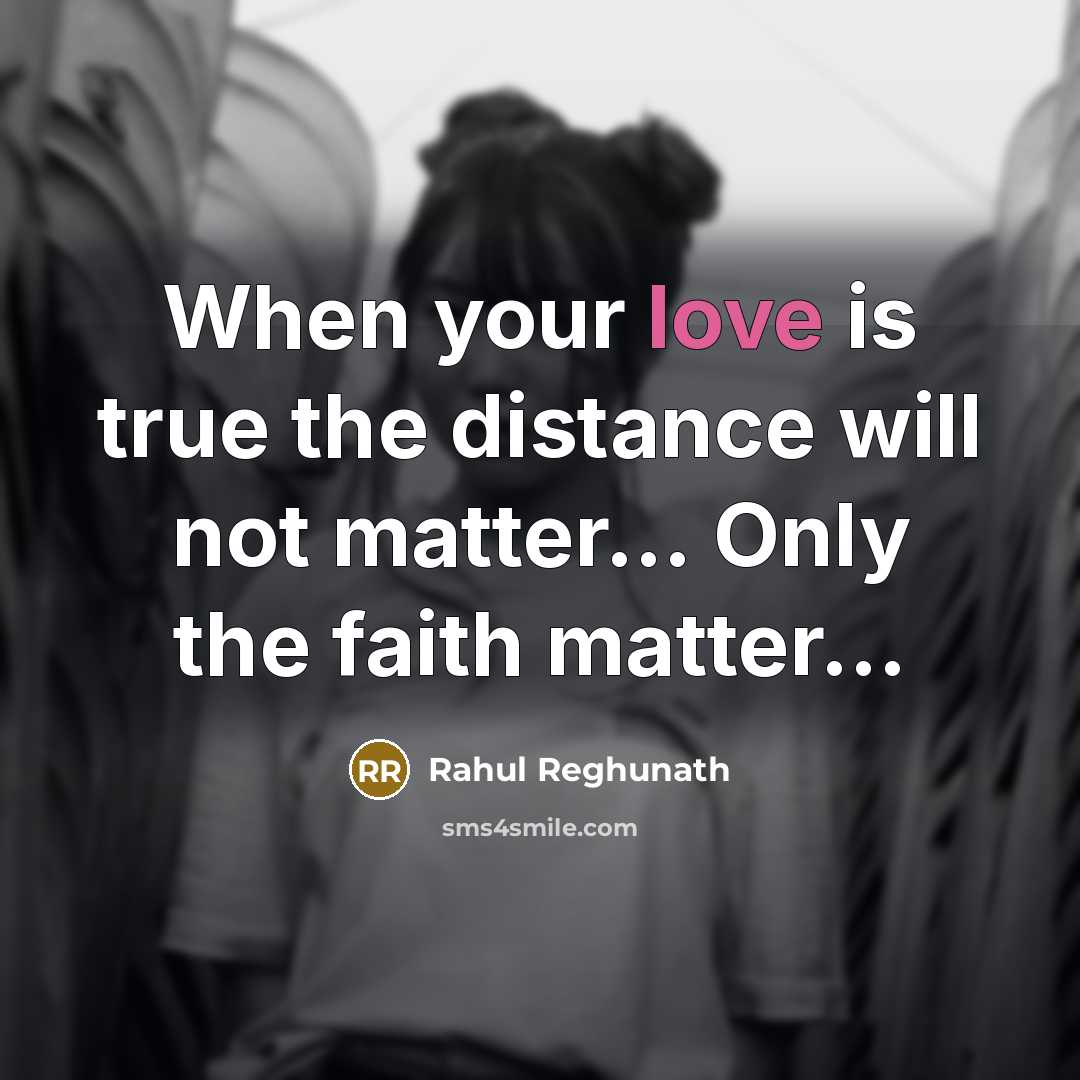“When your love is true the distance will not matter...…” quote by Rahul Reghunath