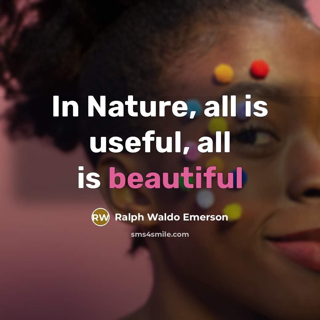 “In Nature, all is useful, all is beautiful…” quote by Ralph Waldo Emerson