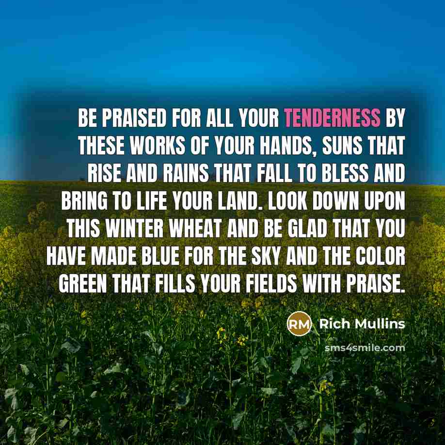 “Be praised for all Your tenderness by these works of…” quote by Rich Mullins