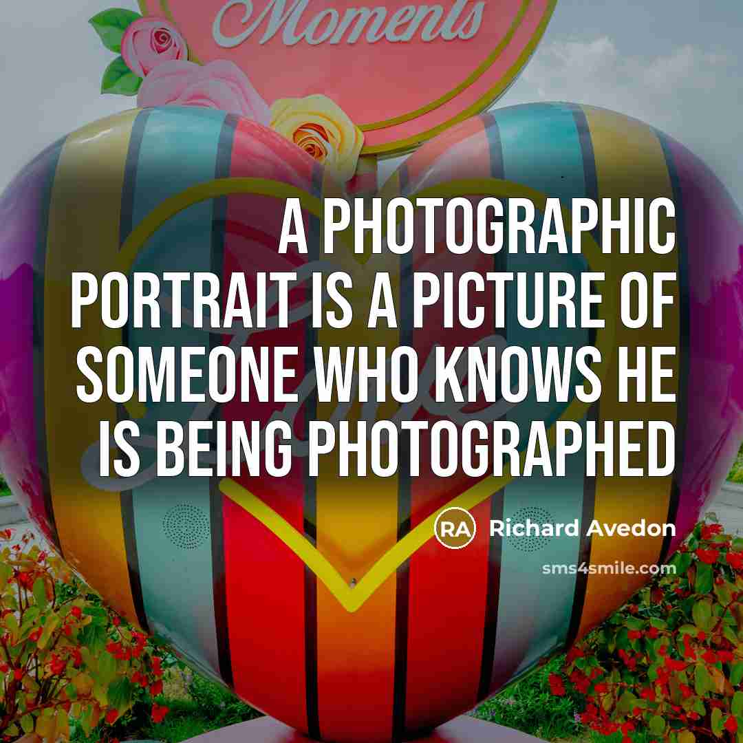 “A photographic portrait is a picture of someone who knows…” quote by Richard Avedon