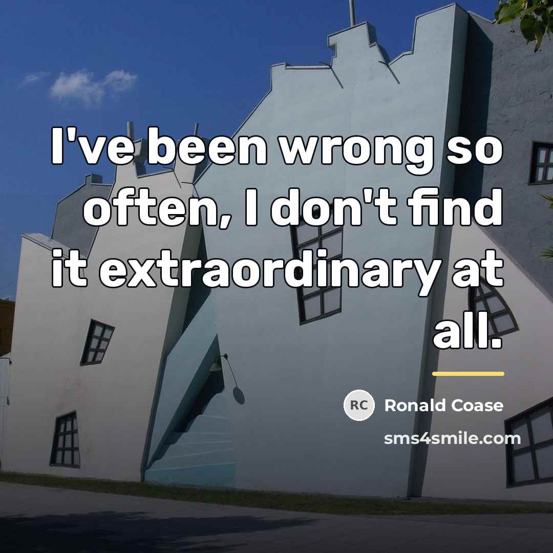“I've been wrong so often, I don't find it extraordinary…” quote by Ronald Coase
