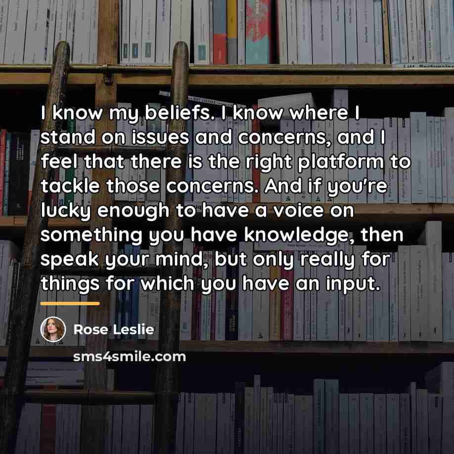 “I know my beliefs. I know where I stand on…” quote by Rose Leslie