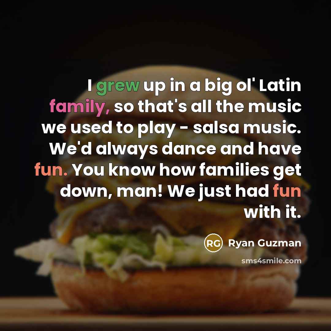 “I grew up in a big ol' Latin family, so…” quote by Ryan Guzman