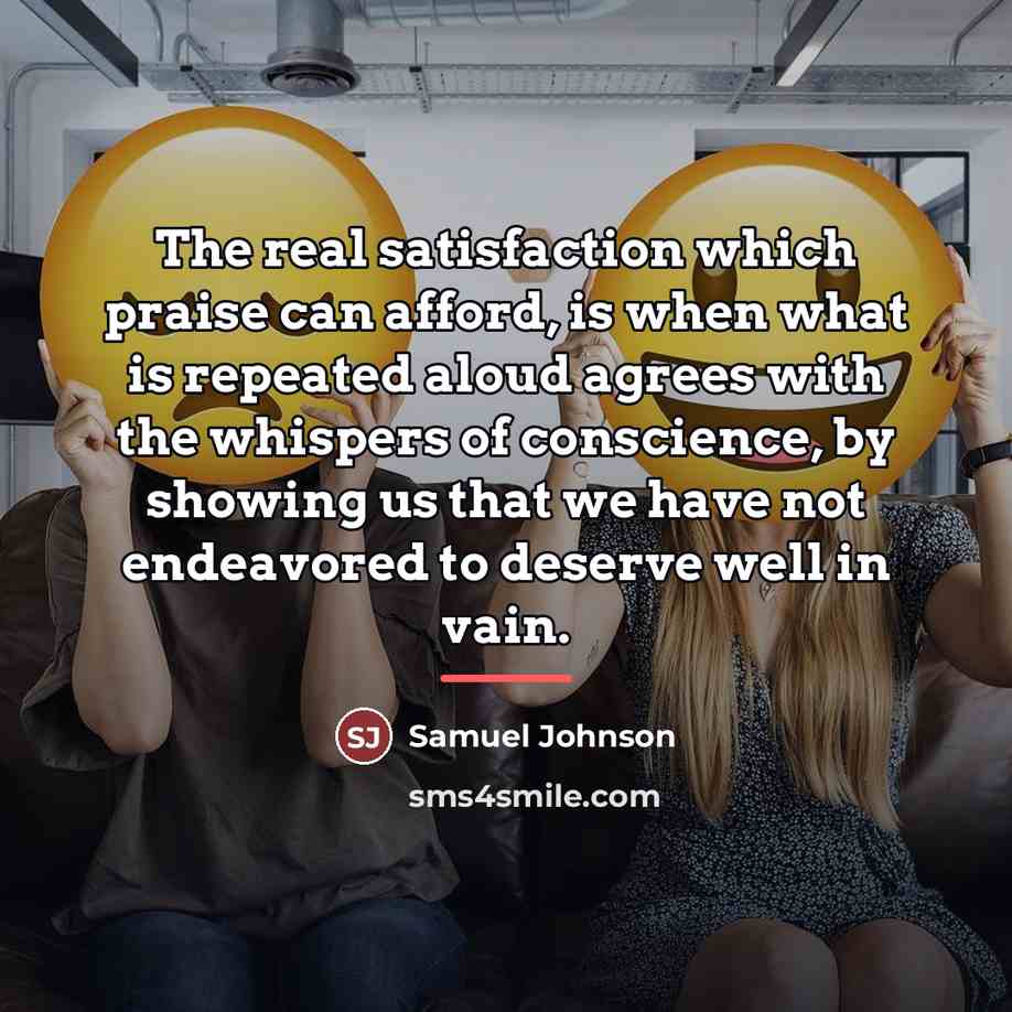 “The real satisfaction which praise can afford, is when what…” quote by Samuel Johnson