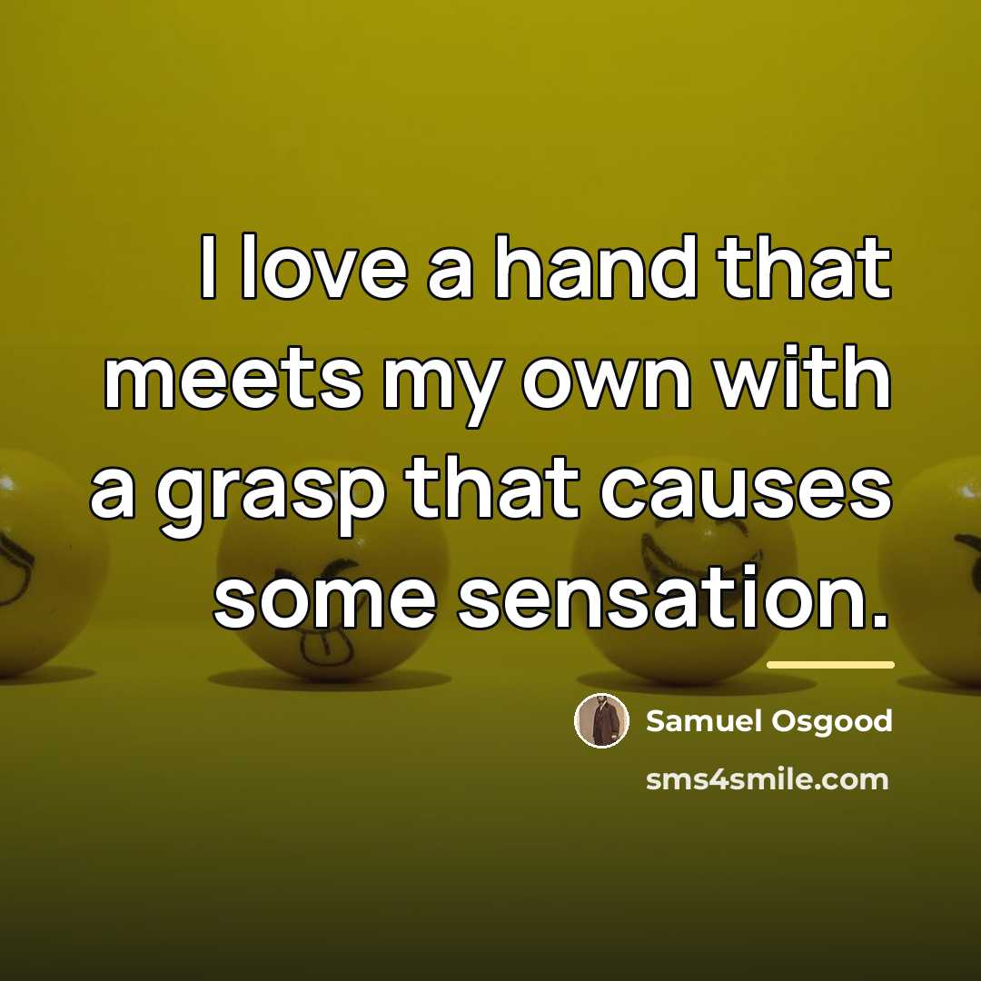 “I love a hand that meets my own with a…” quote by Samuel Osgood