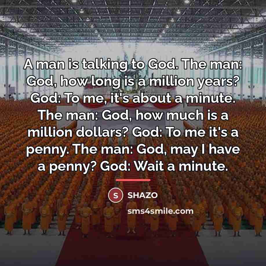 “A man is talking to God. The man: God, how…” quote by Shazo