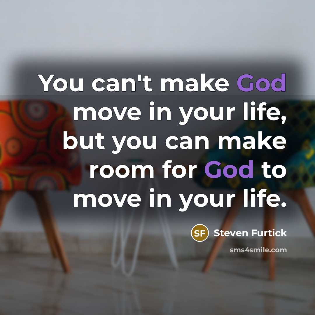 “You can't make God move in your life, but you…” quote by Steven Furtick