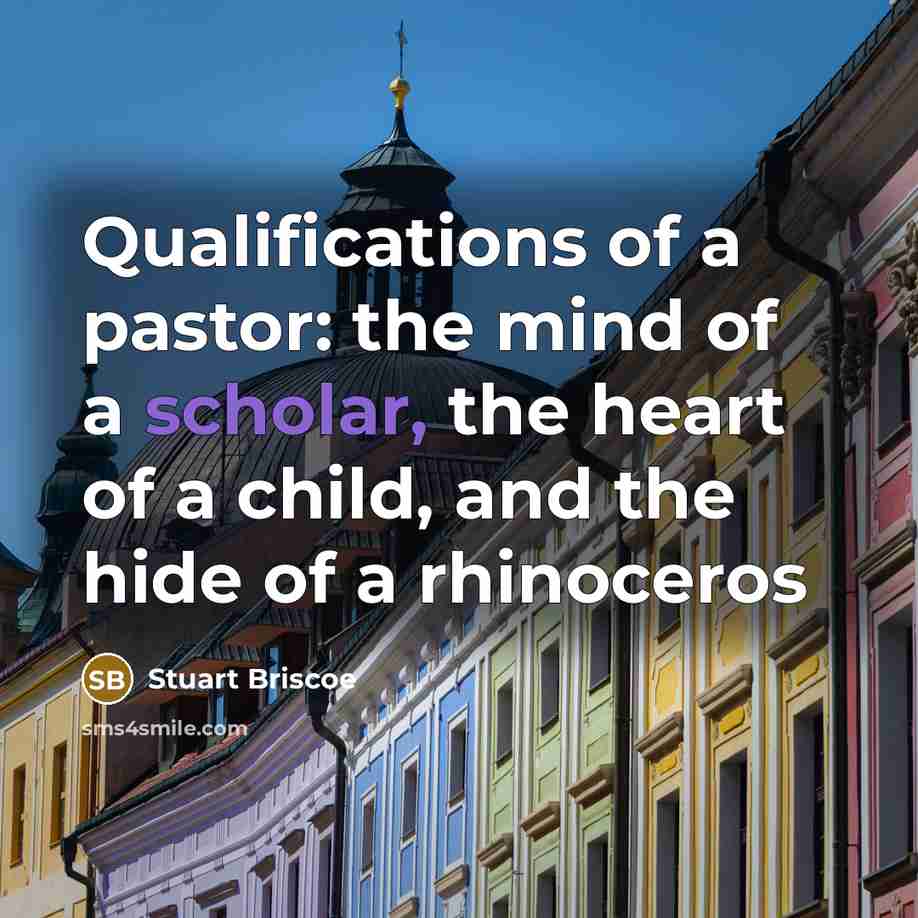 “Qualifications of a pastor: the mind of a scholar, the…” quote by Stuart Briscoe