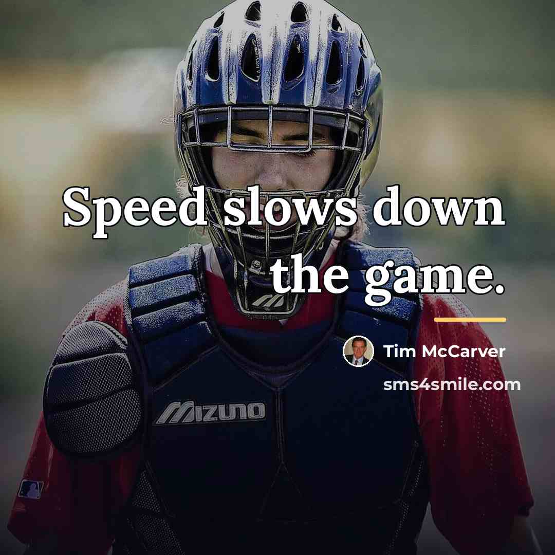 “Speed slows down the game.…” quote by Tim McCarver
