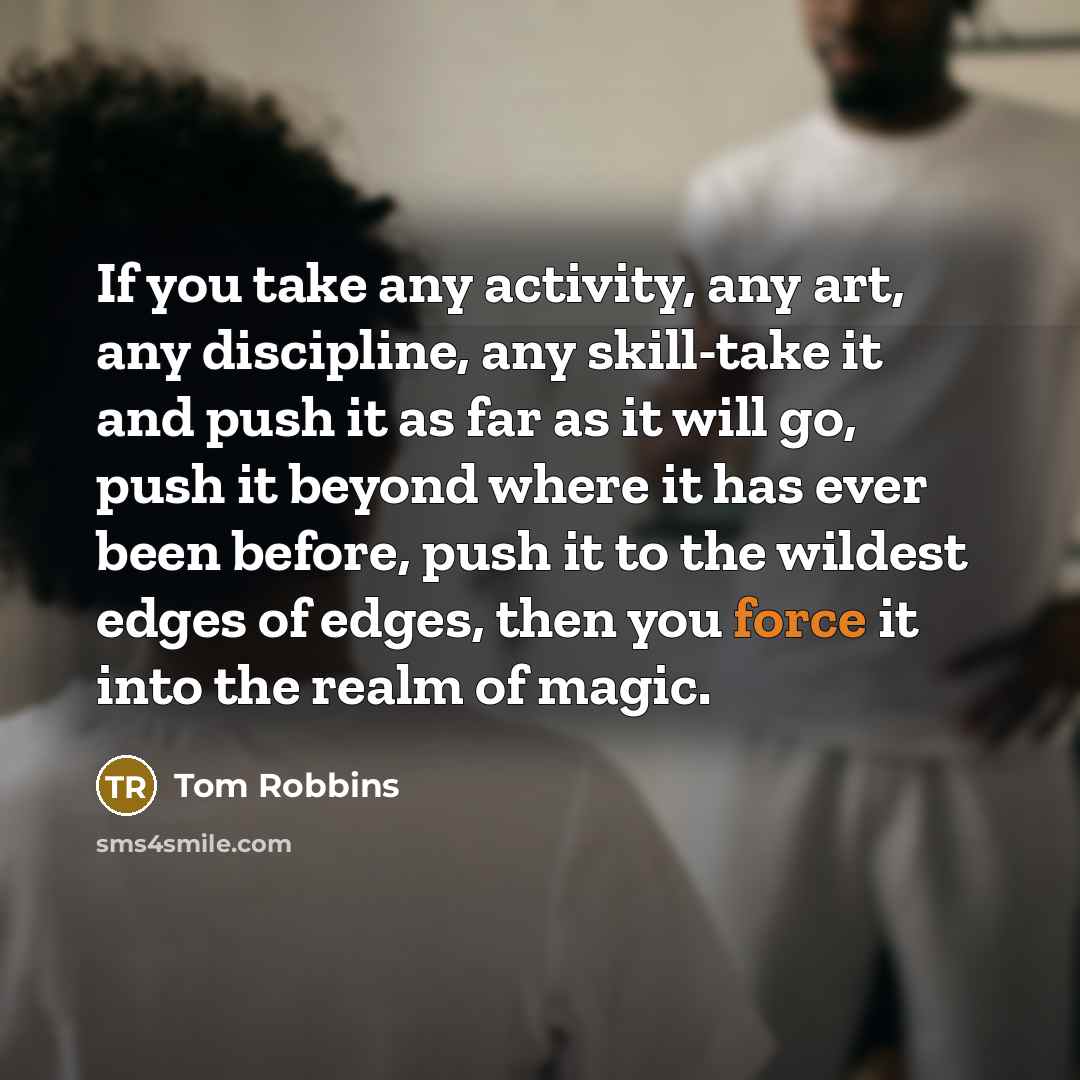“If you take any activity, any art, any discipline, any…” quote by Tom Robbins