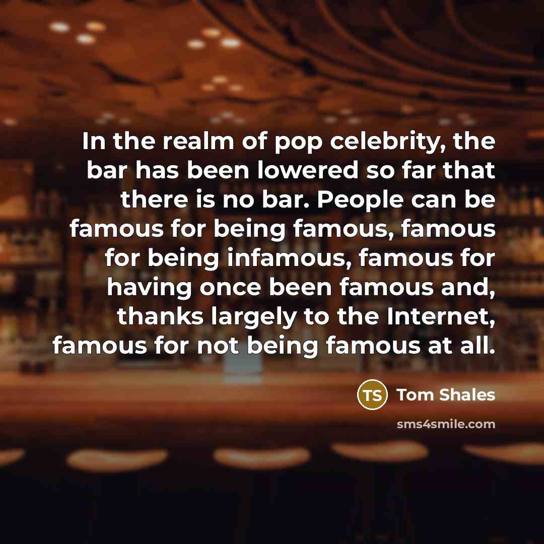 “In the realm of pop celebrity, the bar has been…” quote by Tom Shales
