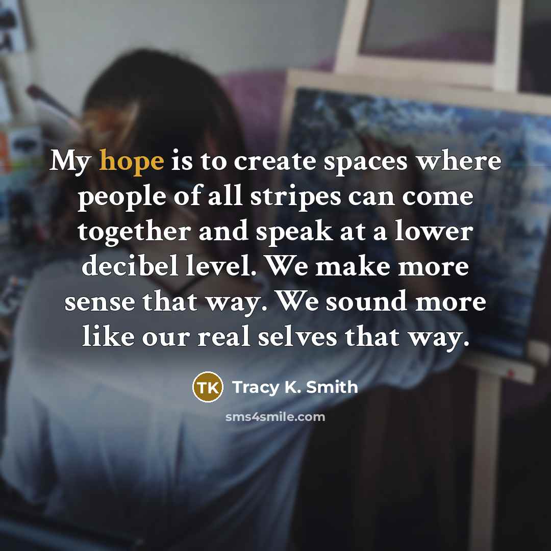 “My hope is to create spaces where people of all…” quote by Tracy K. Smith