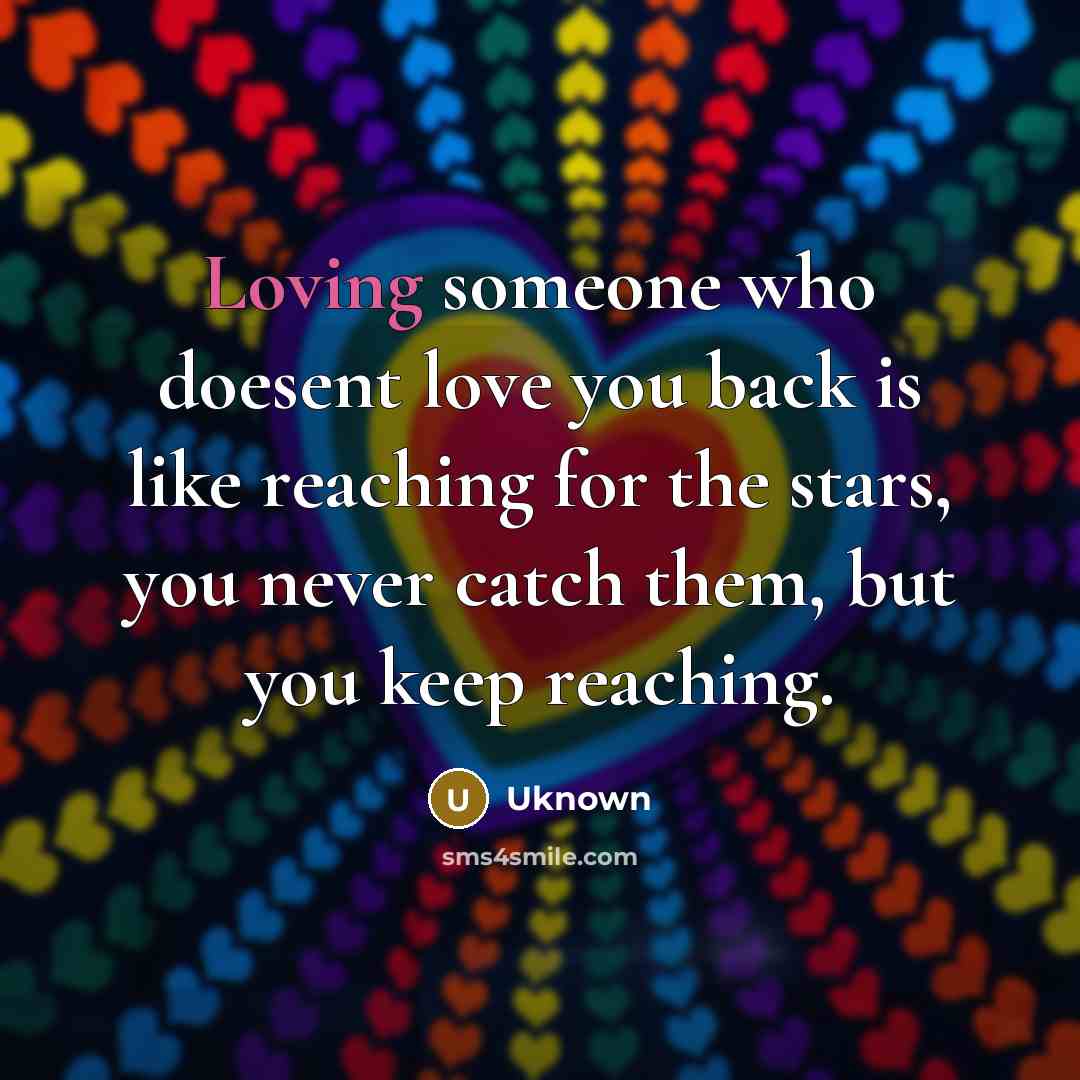 “Loving someone who doesent love you back is like reaching…” quote by Uknown