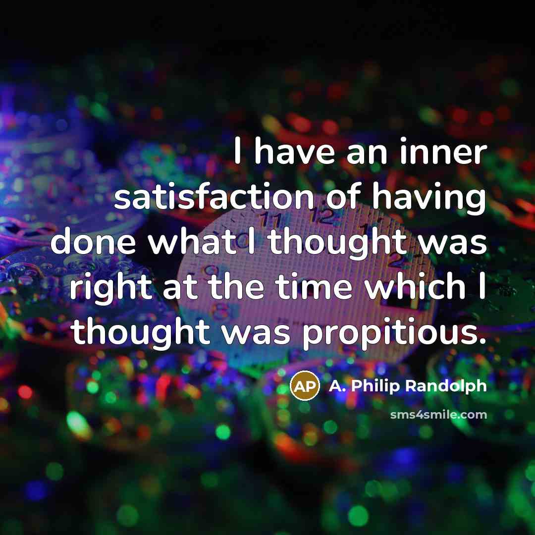 “I have an inner satisfaction of having done what I…” quote by A. Philip Randolph