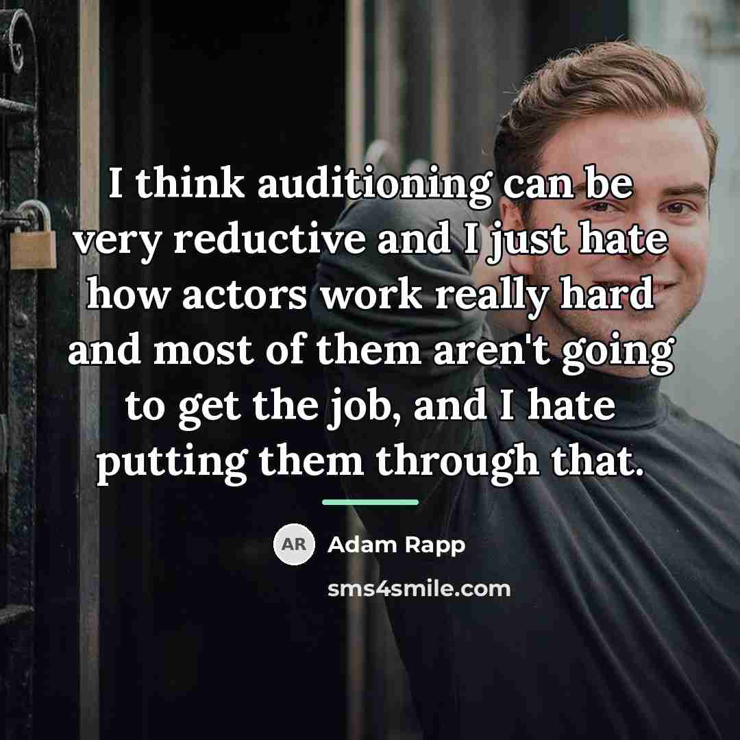 “I think auditioning can be very reductive and I just…” quote by Adam Rapp