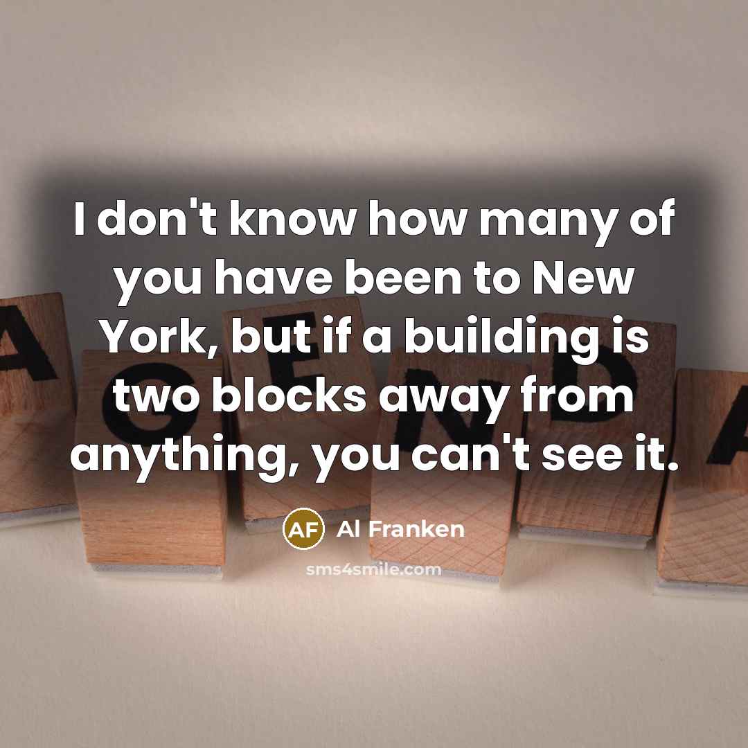 “I don't know how many of you have been to…” quote by Al Franken