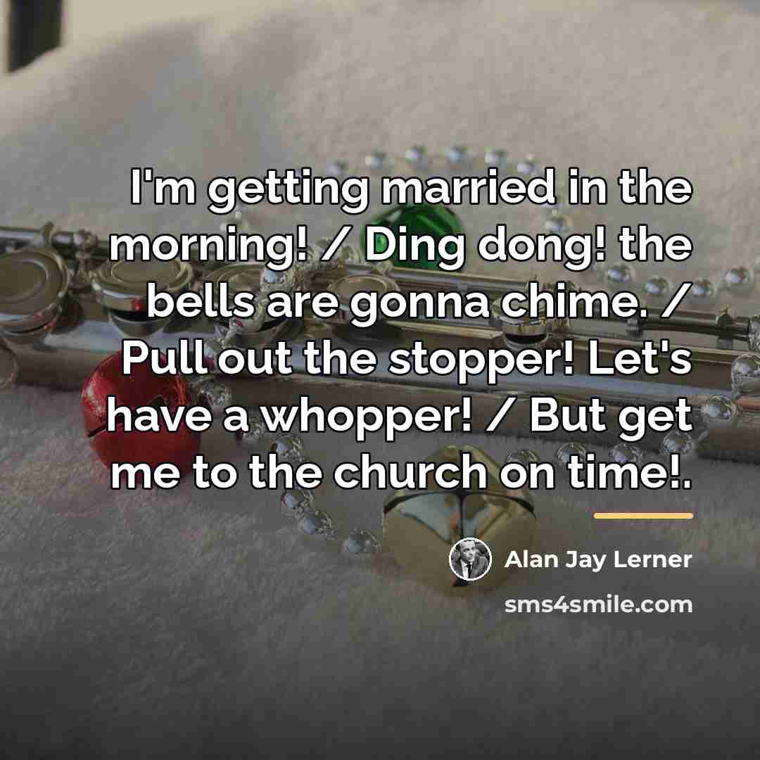 “I'm getting married in the morning! / Ding dong! the…” quote by Alan Jay Lerner