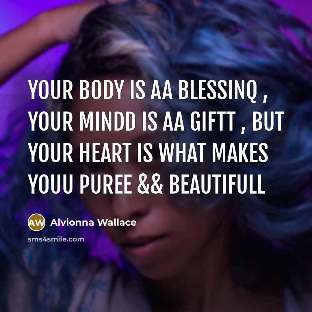 “Your Body Is aa Blessinq , Your Mindd Is aa…” quote by Alvionna Wallace