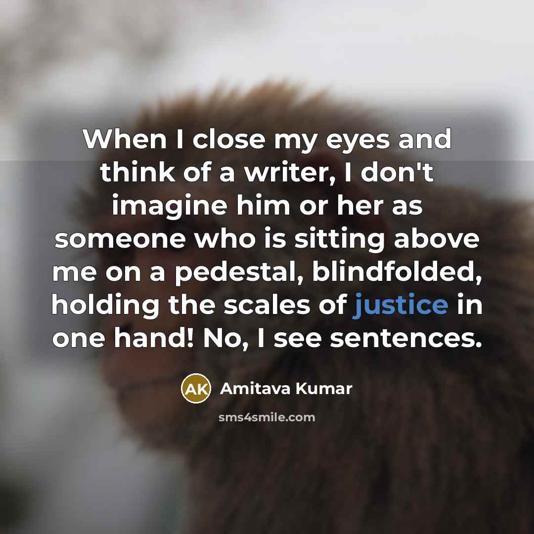 “When I close my eyes and think of a writer,…” quote by Amitava Kumar