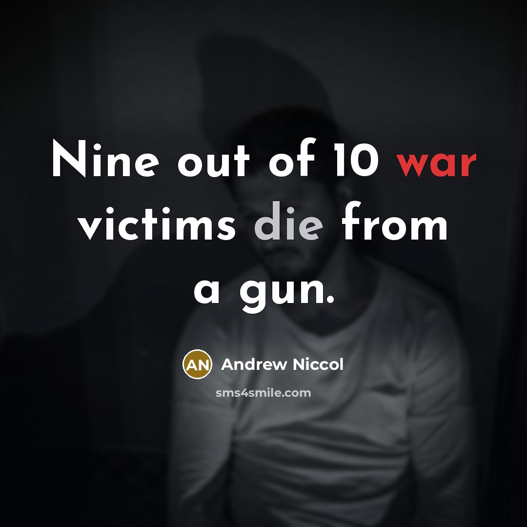 “Nine out of 10 war victims die from a gun.…” quote by Andrew Niccol