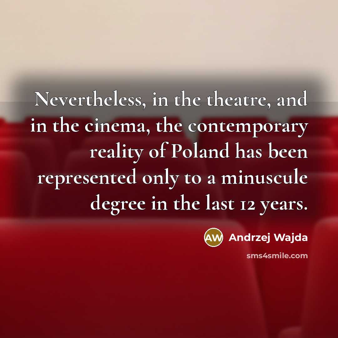 “Nevertheless, in the theatre, and in the cinema, the contemporary…” quote by Andrzej Wajda