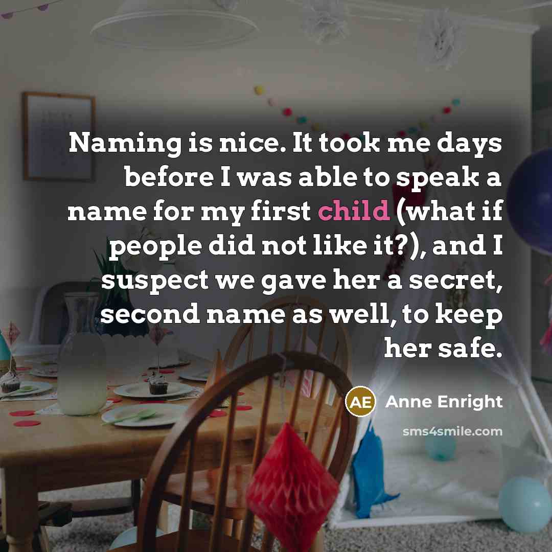“Naming is nice. It took me days before I was…” quote by Anne Enright
