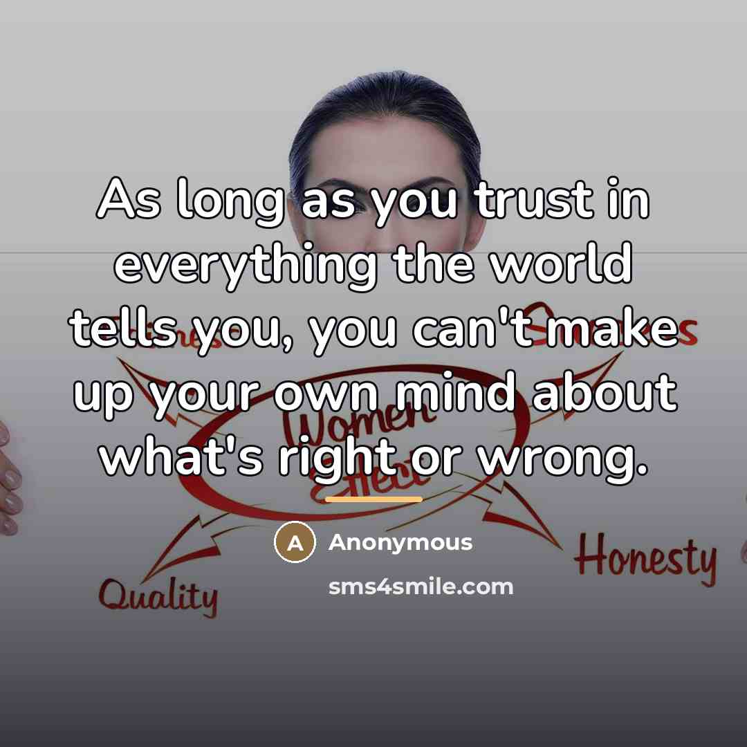 “As long as you trust in everything the world tells…” quote by Anonymous