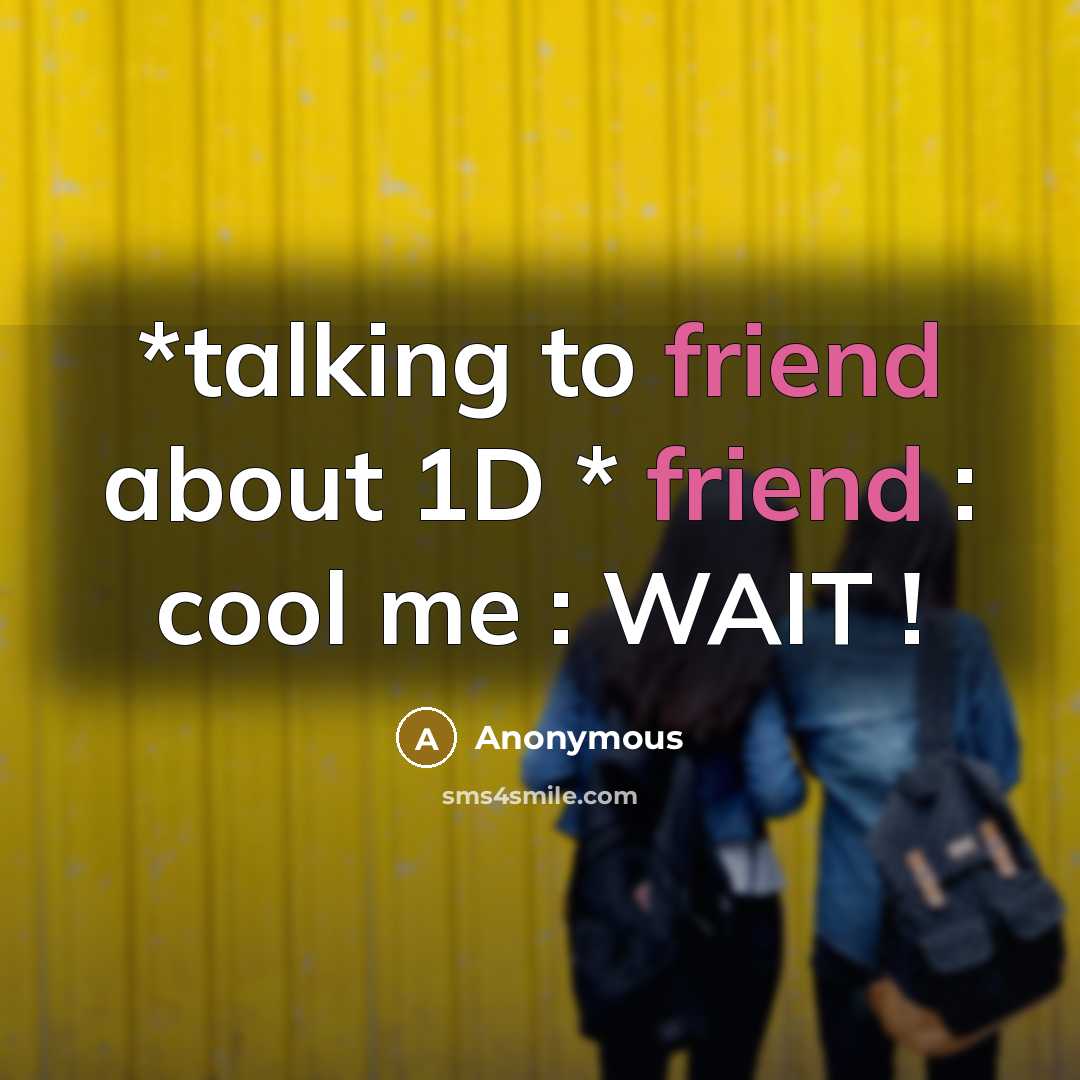 “*talking to friend about 1D * friend : cool me…” quote by Anonymous