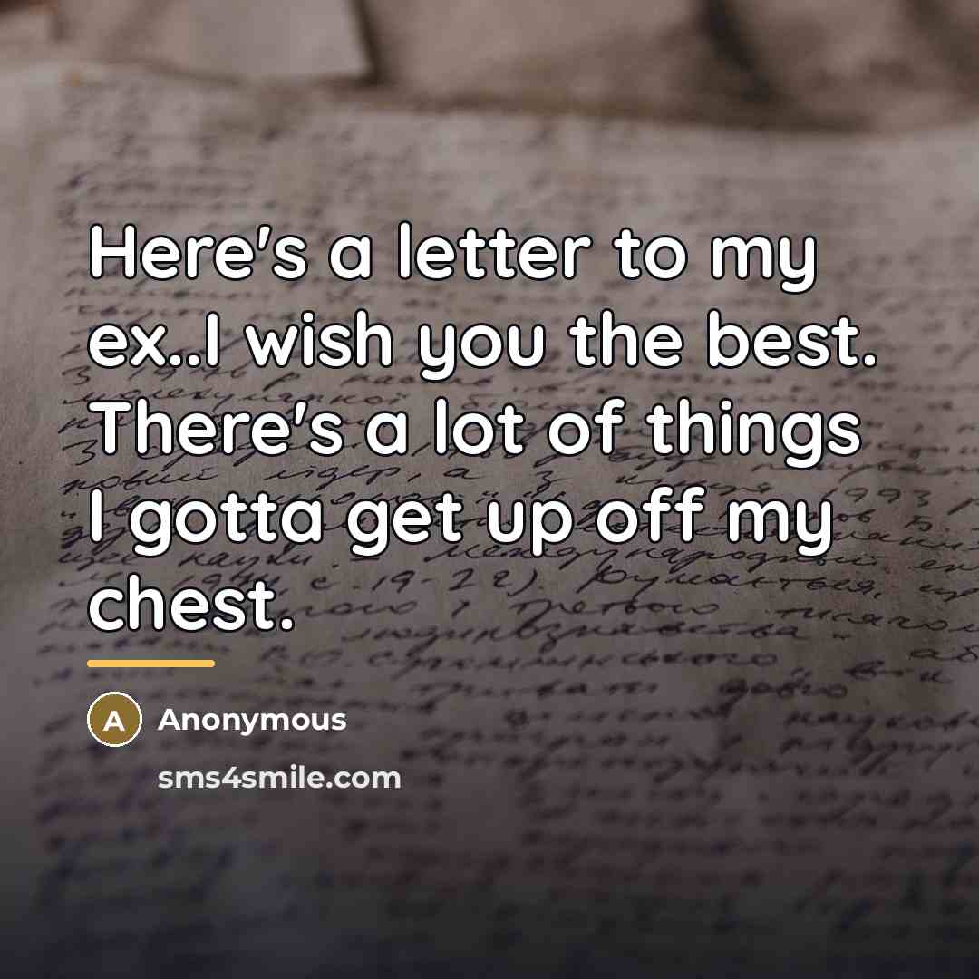 “Here's a letter to my ex..I wish you the best.…” quote by Anonymous