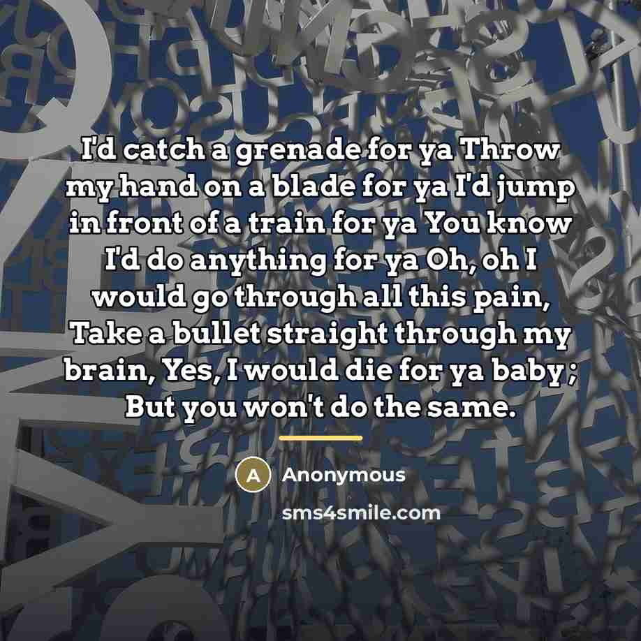 “I'd catch a grenade for ya Throw my hand on…” quote by Anonymous