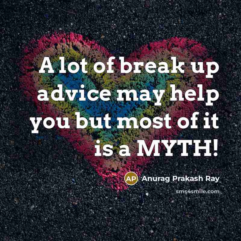 “A lot of break up advice may help you but…” quote by Anurag Prakash Ray