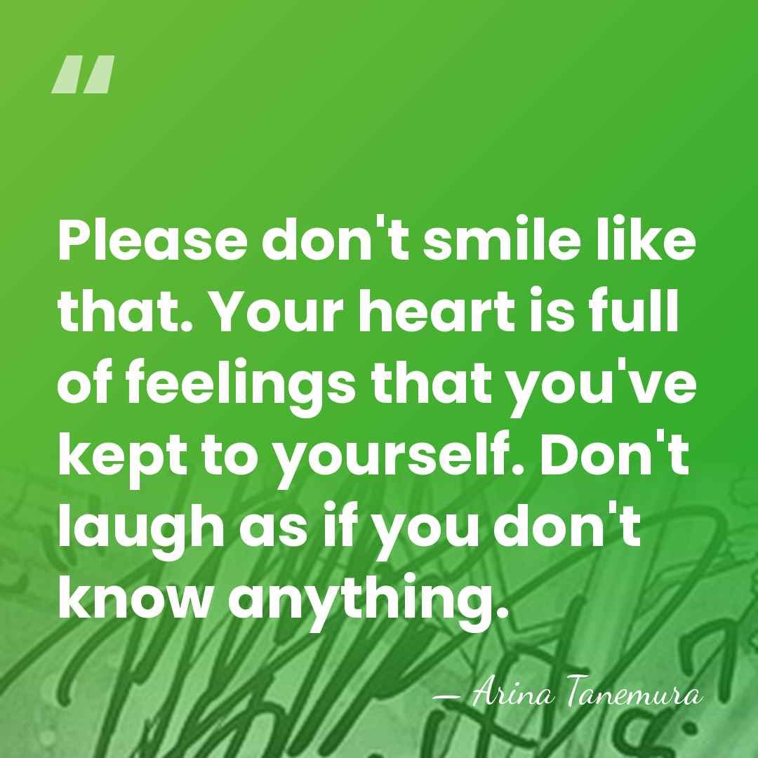 Please don't smile like that. Your heart is full of feelings that&hellip; - Arina Tanemura