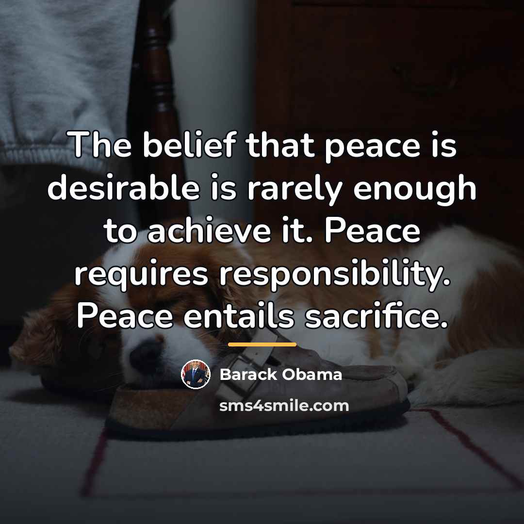 “The belief that peace is desirable is rarely enough to…” quote by Barack Obama