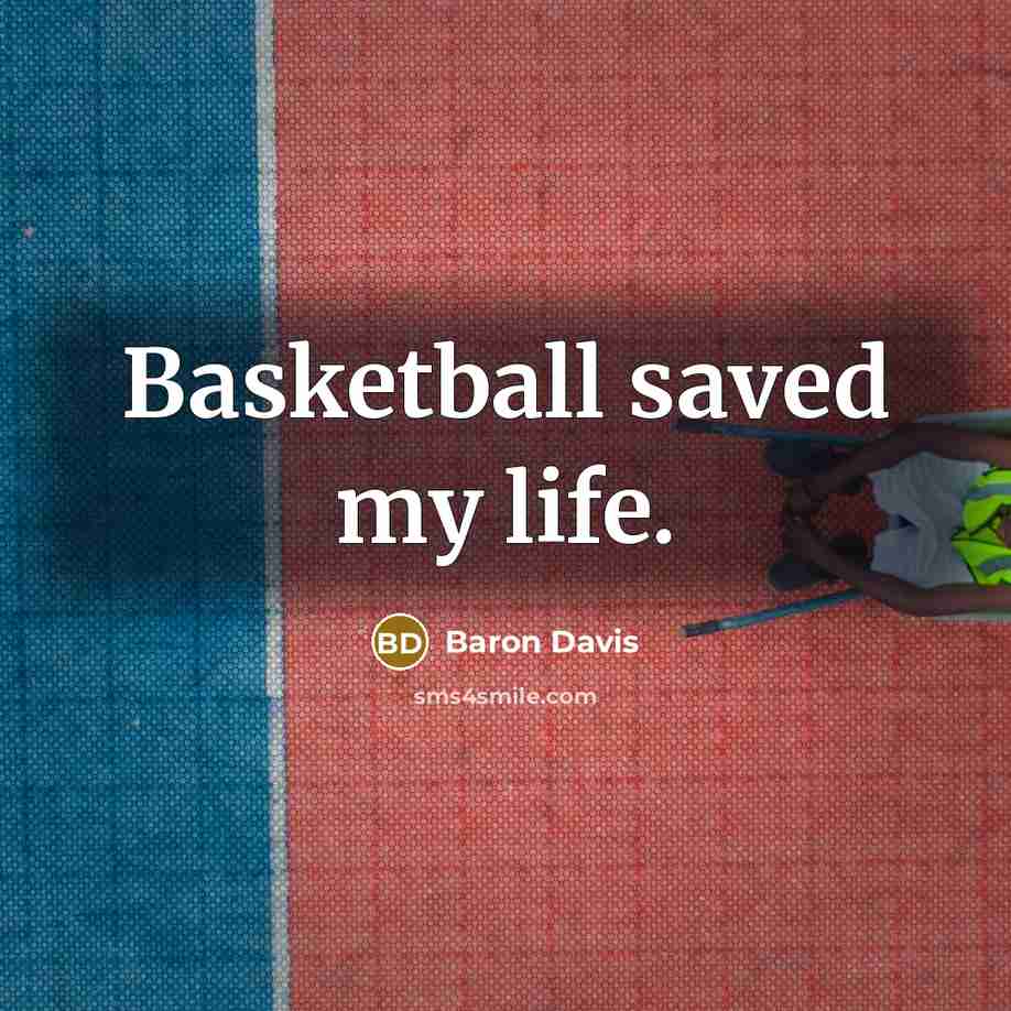 “Basketball saved my life.…” quote by Baron Davis