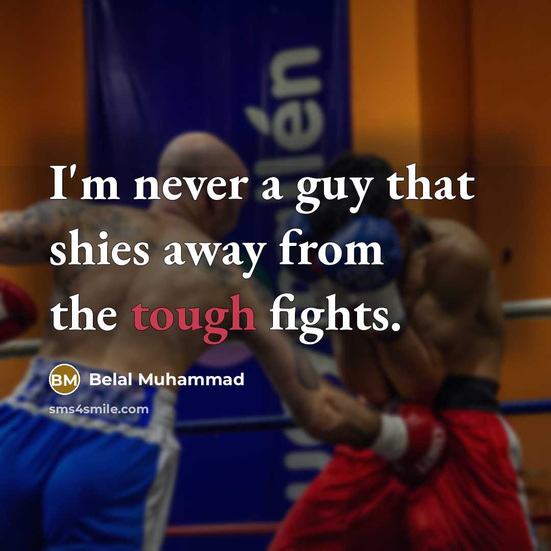 “I'm never a guy that shies away from the tough…” quote by Belal Muhammad