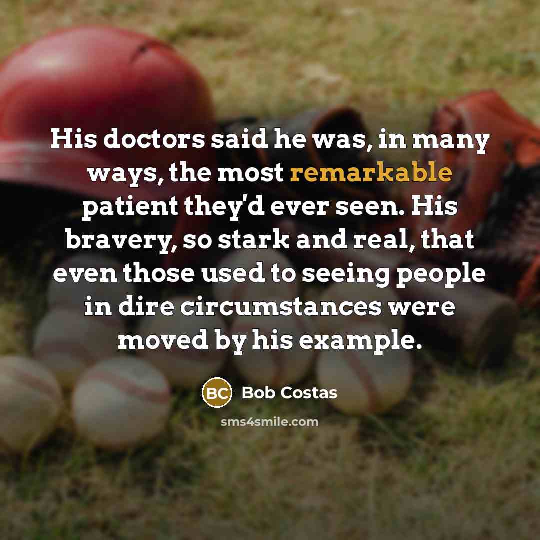 “His doctors said he was, in many ways, the most…” quote by Bob Costas