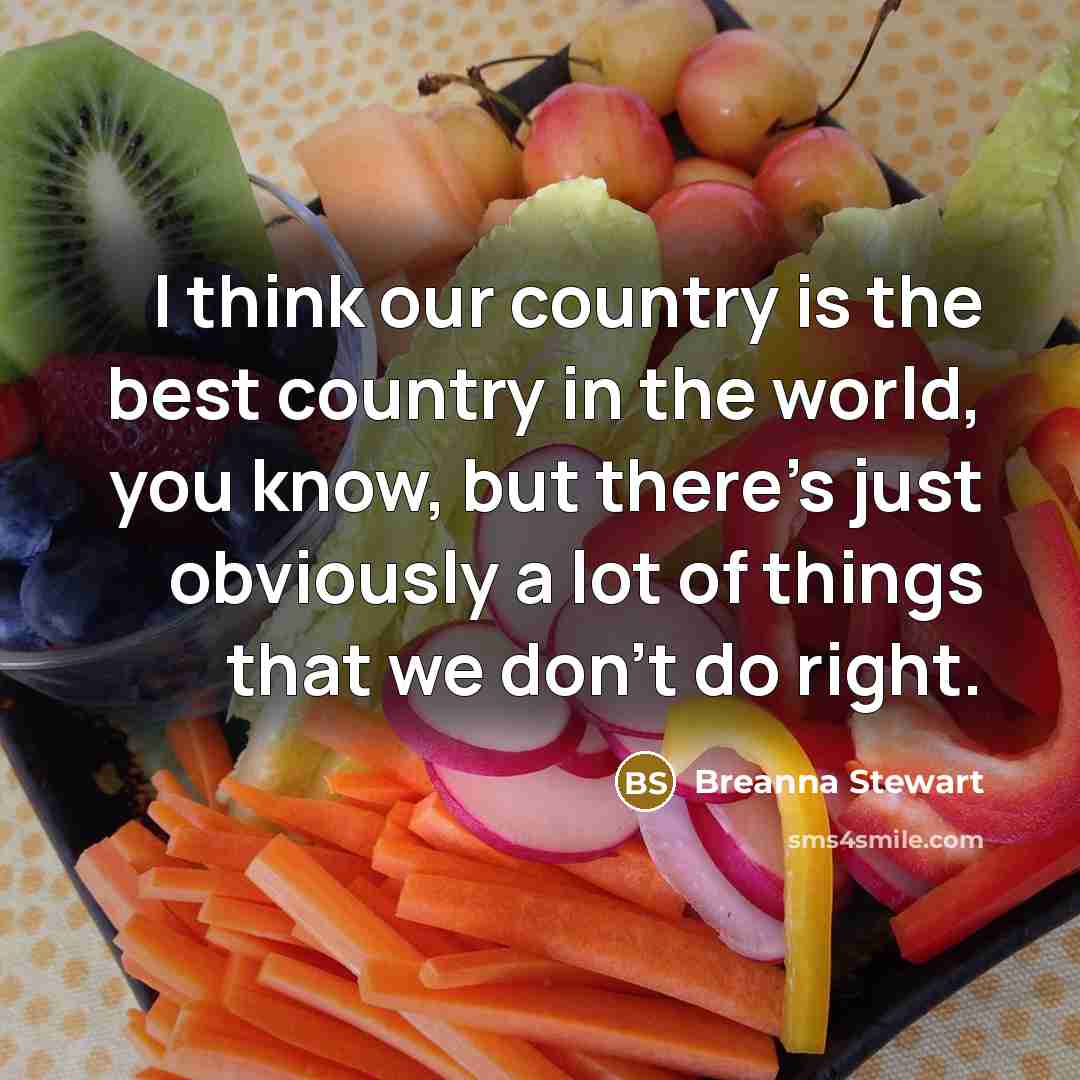 “I think our country is the best country in the…” quote by Breanna Stewart