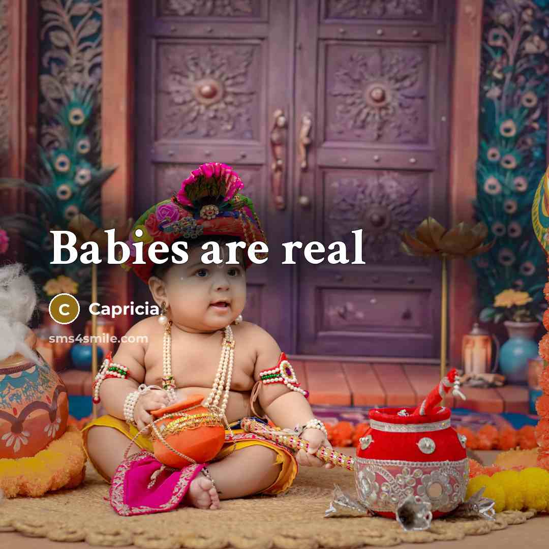 “Babies are real…” quote by Capricia